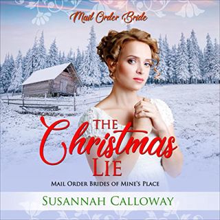 [Get] [PDF EBOOK EPUB KINDLE] The Christmas Lie: Mail Order Brides of Mine's Place, Book 4 by  Susan