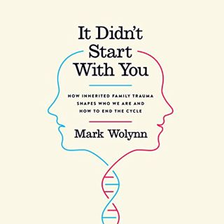 GET EPUB KINDLE PDF EBOOK It Didn't Start with You: How Inherited Family Trauma Shapes Who We Are an