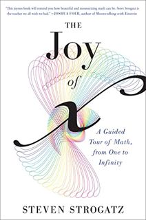 [ACCESS] [EPUB KINDLE PDF EBOOK] The Joy Of X: A Guided Tour of Math, from One to Infinity by  Steve