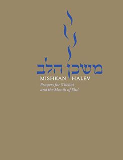 [Access] [EBOOK EPUB KINDLE PDF] Mishkan HaLev: Prayers for S'lichot and the Month of Elul by  Rabbi