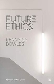 [View] EBOOK EPUB KINDLE PDF Future Ethics by  Cennydd Bowles 🧡