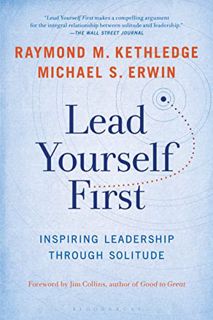[ACCESS] [EBOOK EPUB KINDLE PDF] Lead Yourself First: Inspiring Leadership Through Solitude by  Raym