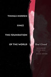 Read [KINDLE PDF EBOOK EPUB] Things Hidden Since the Foundation of the World by  René Girard,Stephen