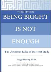 [ACCESS] EBOOK EPUB KINDLE PDF Being Bright Is Not Enough: The Unwritten Rules of Doctoral Study by