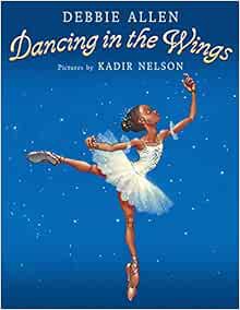 GET [PDF EBOOK EPUB KINDLE] Dancing in the Wings by Debbie AllenKadir Nelson 📩