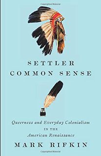 READ KINDLE PDF EBOOK EPUB Settler Common Sense: Queerness and Everyday Colonialism in the American