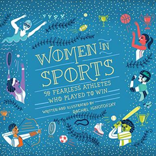 GET [EBOOK EPUB KINDLE PDF] Women in Sports: 50 Fearless Athletes Who Played to Win by  Rachel Ignot