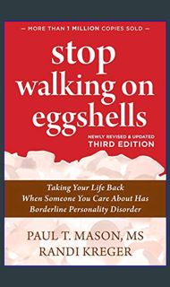 Read Ebook 📕 Stop Walking on Eggshells: Taking Your Life Back When Someone You Care About Has B