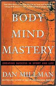 View [EBOOK EPUB KINDLE PDF] Body Mind Mastery: Training For Sport and Life by Dan Millman 📌