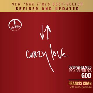 [Read] [KINDLE PDF EBOOK EPUB] Crazy Love (Revised and Updated): Overwhelmed by a Relentless God by