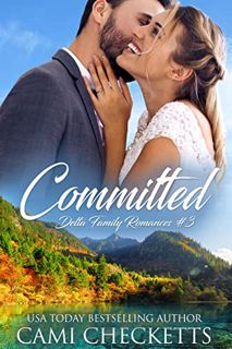 [GET] [KINDLE PDF EBOOK EPUB] Committed (Delta Family Romances Book 3) by  Cami Checketts 🗸