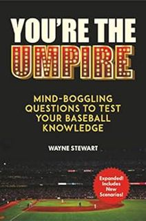 Access EPUB KINDLE PDF EBOOK You're the Umpire: Mind-Boggling Questions to Test Your Baseball Knowle