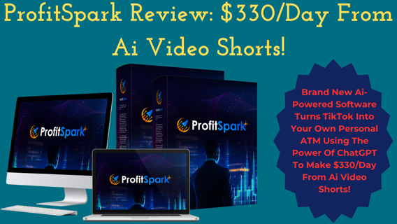 ProfitSpark Review: $330/Day From AI Video Shorts!