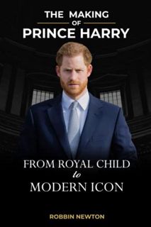 Read [KINDLE PDF EBOOK EPUB] The Making of Prince Harry: From Royal Child to Modern Icon by  Robbin