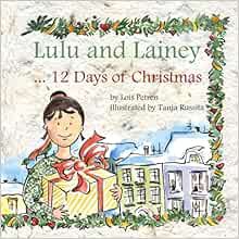 Read EBOOK EPUB KINDLE PDF Lulu and Lainey ... 12 Days of Christmas by Lois Petren,Tanja Russita 💓