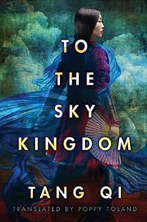 READ EBOOK EPUB KINDLE PDF To the Sky Kingdom by Tang QiPoppy Toland 📋