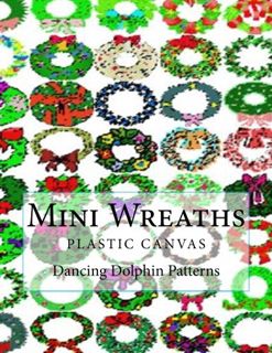 View [EBOOK EPUB KINDLE PDF] Mini Wreaths: in plastic canvas by  Dancing Dolphin Patterns ✉️