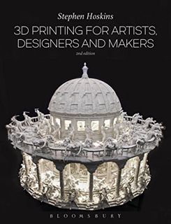 [Access] [PDF EBOOK EPUB KINDLE] 3D Printing for Artists, Designers and Makers by  Stephen Hoskins �