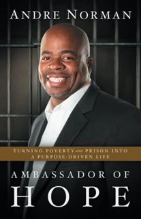 READ [KINDLE PDF EBOOK EPUB] Ambassador of Hope: Turning Poverty and Prison into a Purpose-Driven Li