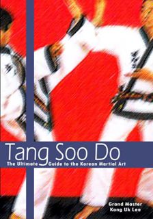 [Access] KINDLE PDF EBOOK EPUB Tang Soo Do: The Ultimate Guide to the Korean Martial Art by  Kang Uk