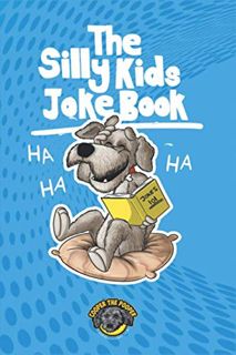 [View] [PDF EBOOK EPUB KINDLE] The Silly Kids Joke Book: 500+ Hilarious Jokes That Will Make You Lau