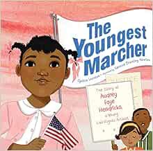 Access [EPUB KINDLE PDF EBOOK] The Youngest Marcher: The Story of Audrey Faye Hendricks, a Young Civ