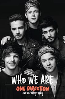 Get KINDLE PDF EBOOK EPUB One Direction: Who We Are: Our Official Autobiography by  One Direction 📍