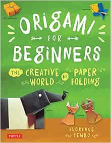 [ACCESS] [KINDLE PDF EBOOK EPUB] Origami for Beginners: The Creative World of Paper Folding: Easy Or