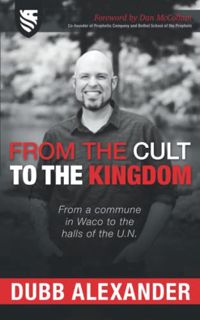 [READ] [KINDLE PDF EBOOK EPUB] From the Cult to the Kingdom: From a commune in Waco to the halls of