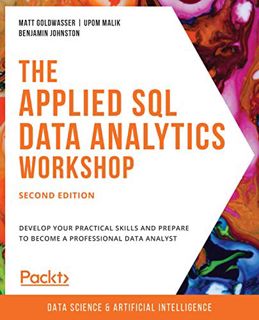 [Access] EPUB KINDLE PDF EBOOK The Applied SQL Data Analytics Workshop: Develop your practical skill