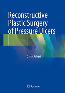 [ACCESS] [EPUB KINDLE PDF EBOOK] Reconstructive Plastic Surgery of Pressure Ulcers by  Salah Rubayi