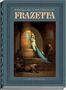 [VIEW] [KINDLE PDF EBOOK EPUB] Fantastic Paintings of Frazetta by J David Spurlock,Frank Frazetta Jr