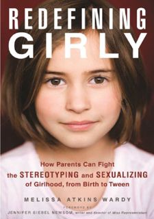 READ (eBook) Redefining Girly: How Parents Can Fight the Stereotyping and Sexualizing of G