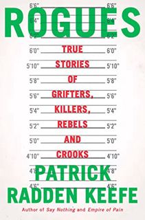 [View] PDF EBOOK EPUB KINDLE Rogues: True Stories of Grifters, Killers, Rebels and Crooks by  Patric