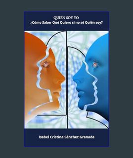 GET [PDF ¿QUIÉN SOY YO?: ¿Cómo Saber Qué Quiero si no sé Quién soy yo? (Spanish Edition)     Kindle