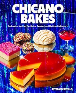 [Access] KINDLE PDF EBOOK EPUB Chicano Bakes: Recipes for Mexican Pan Dulce, Tamales, and My Favorit