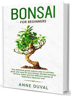 [VIEW] [EPUB KINDLE PDF EBOOK] Bonsai for Beginners: A Complete Guide to Grow and Care for Your Bons