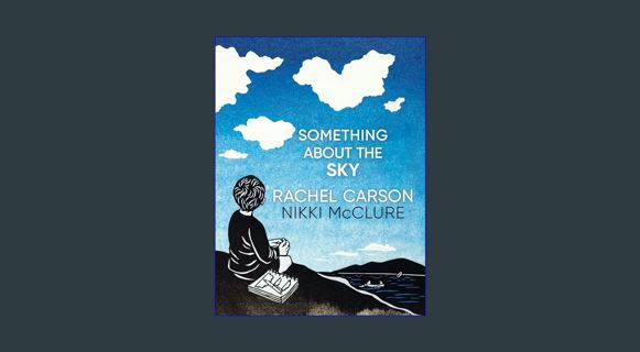 Full E-book Something About the Sky     Hardcover – Picture Book, March 12, 2024