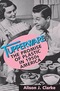 Download❤️eBook✔ Tupperware: The Promise of Plastic in 1950s America Full Ebook
