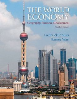 [ACCESS] [EPUB KINDLE PDF EBOOK] World Economy, The: Geography, Business, Development by  Frederick