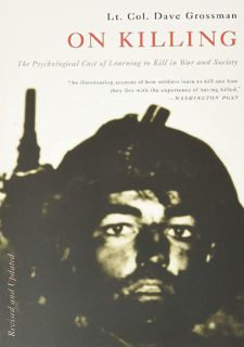 (Book) READ PDF: On Killing: The Psychological Cost of Learning to Kill in War and Society