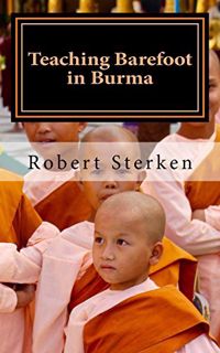 View [KINDLE PDF EBOOK EPUB] Teaching Barefoot in Burma: Insights and Stories from a Fulbright Year