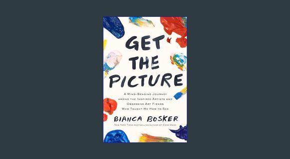 [EBOOK] [PDF] Get the Picture: A Mind-Bending Journey among the Inspired Artists and Obsessive Art