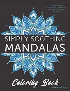 [Access] [EBOOK EPUB KINDLE PDF] Simply Soothing Mandalas Coloring Book: A stress-relieving assortme