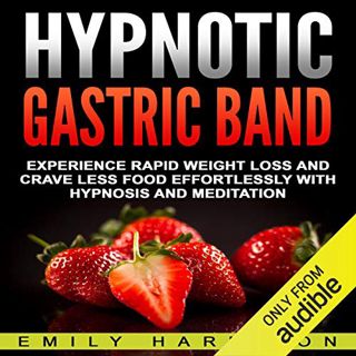 ACCESS EPUB KINDLE PDF EBOOK Hypnotic Gastric Band: Experience Rapid Weight Loss and Crave Less Food