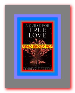 DOWNLOAD PDF â³ A Curse for True Love (Once Upon a Broken Heart  #3) PDF..!! [Read] by Stephanie Ga