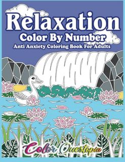 [Access] [EBOOK EPUB KINDLE PDF] Relaxation Color By Number - Anti Anxiety Coloring Book For Adults: