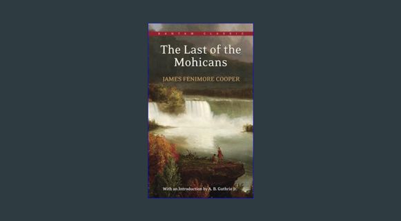 Full E-book The Last of the Mohicans (Bantam Classics)     Mass Market Paperback – June 1, 1982
