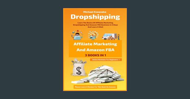 ebook read pdf 📖 Dropshipping, Affiliate Marketing And Amazon FBA For Beginners (3 Books In 1):