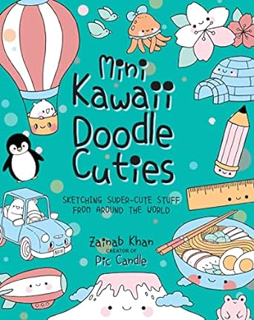 [PDF] ✔️ eBooks Mini Kawaii Doodle Cuties: Sketching Super-Cute Stuff from Around the World (Volume